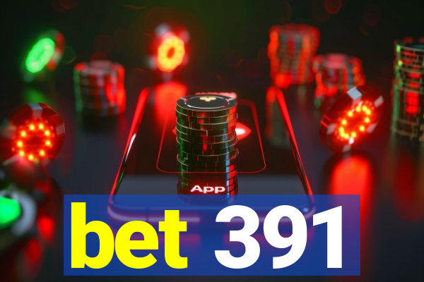 bet 391